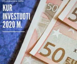 Kaip ir Kur Investuoti Pinigus Lietuvoje? 8 Idėjos 2021 m.